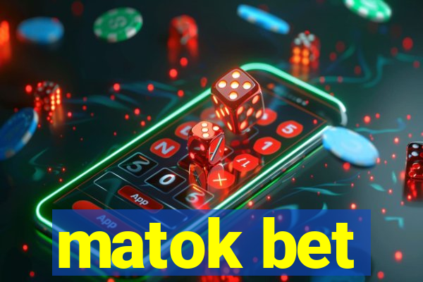 matok bet